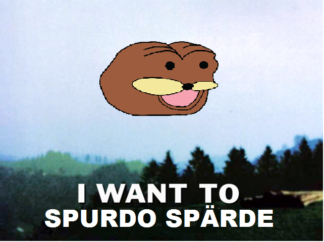 I want to spurdo spärde